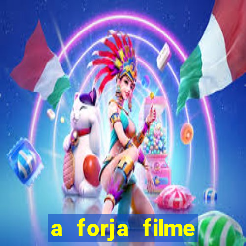 a forja filme completo dublado topflix